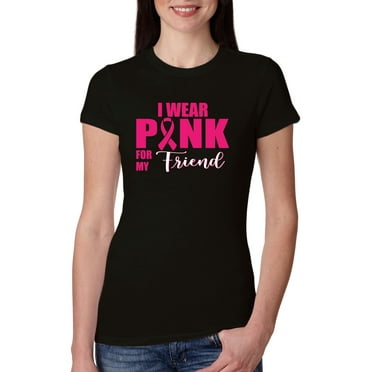 I Wear Pink for My Friends Survivor Awareness Womens Slim Fit Junior Tee, Black, Small