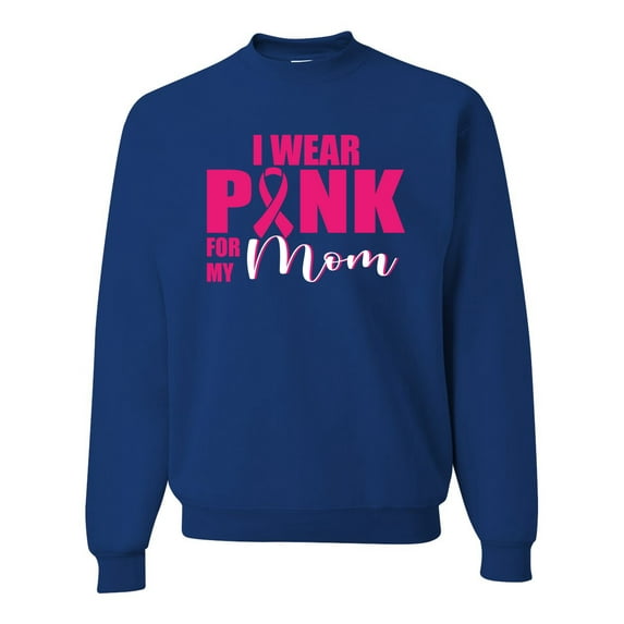 I Wear Pink for My Mom Survivor Awareness Unisex Crewneck Graphic Sweatshirt, Royal, X-Large