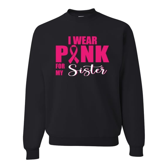 I Wear Pink for My Sisiter Survivor Awareness Unisex Crewneck Graphic Sweatshirt, Black, Small
