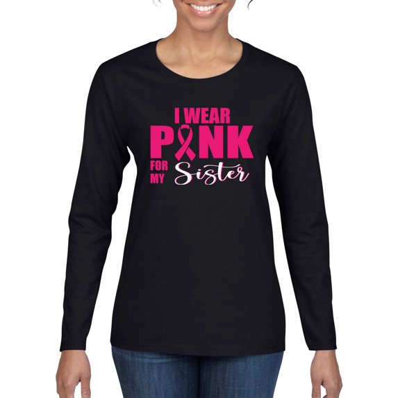 I Wear Pink for My Sisiter Survivor Awareness Womens Graphic Long Sleeve T-Shirt, Black, Small