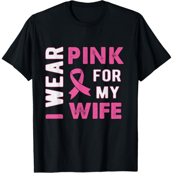 I Wear Pink for My Wife Breast Cancer Awareness T Shirt T-Shirt