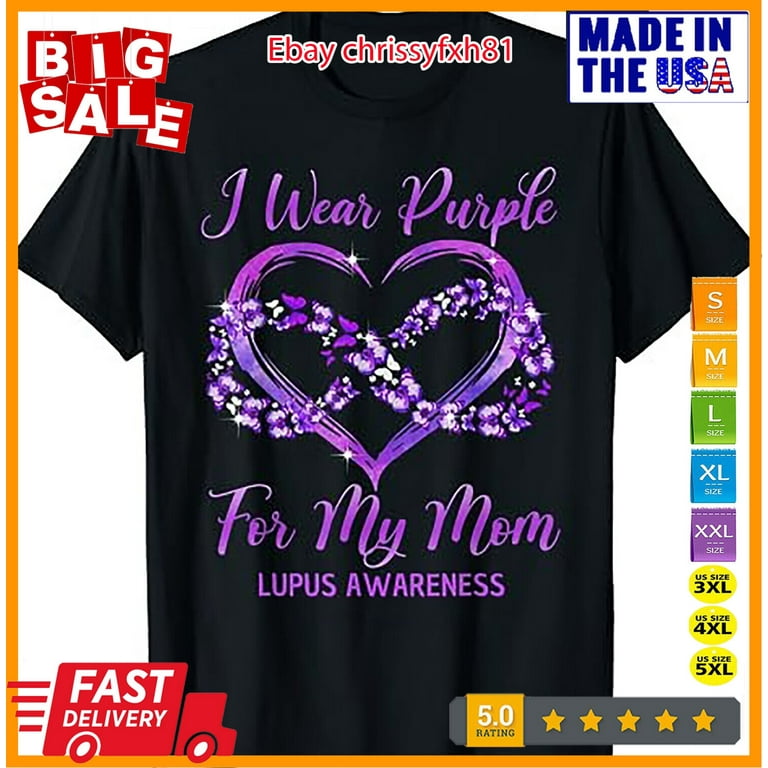 Lupus Awareness Shirts I Wear Purple For My Mom T-Shirt Lupus Awareness Shirts I Wear Purple For My Mom T-Shirt