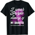 thumbnail image 1 of I Wear Purple In Memory For My Daughter Overdose Awareness T-Shirt, 1 of 4