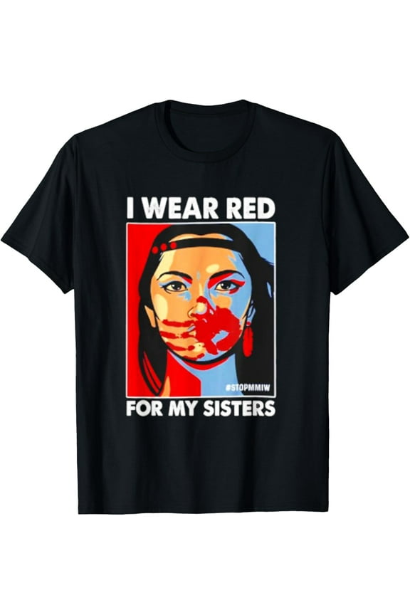 I Wear Red For My,Sister Native American Stop MMIW T-Shirt