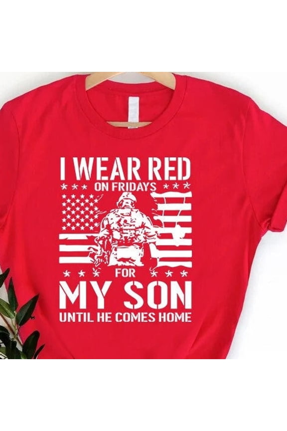 I Wear Red On Fridays For My Son Shirt,Red Friday Mom Shirt,Remember Everyone Deployed,Gift For Mom,Military Family Tshirt,Mothers Day Gift Unisex S-5XL Hot Trending Shirt, Vintage Birthday Gift