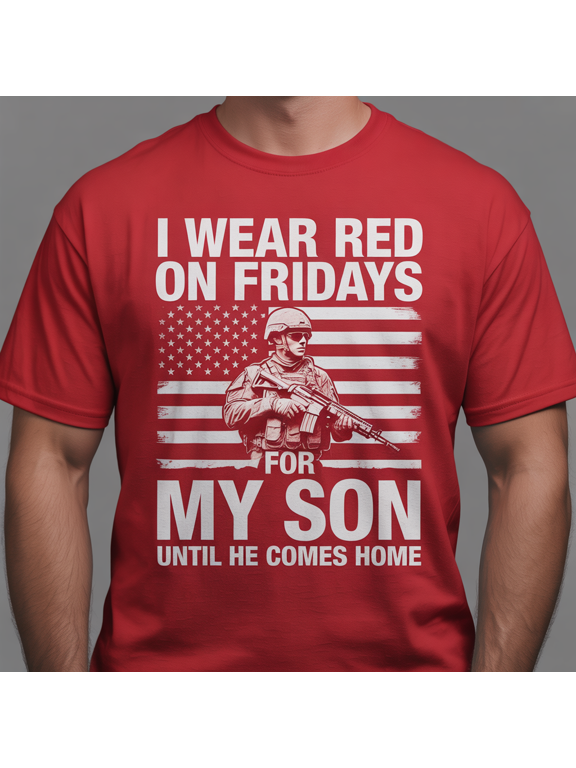 I Wear Red On Fridays For My Son Until He Comes Home Military Parent T-Shirt