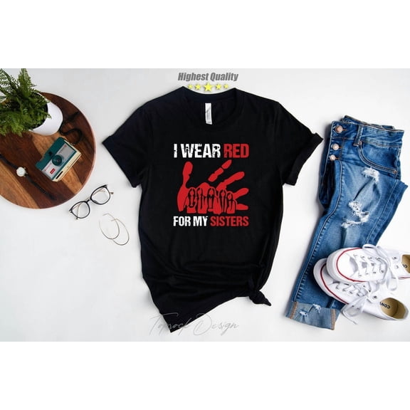 I Wear Red for My Sisters, No More Tshirt, Stolen Sisters Shirt, Murdered Women, Missing Women, American Native Tshirts, Indigenous Owned Business All Size S-5Xl
