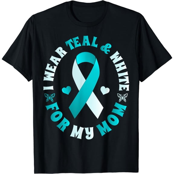 I Wear Teal And White For My Mom Cervical Cancer T-Shirt
