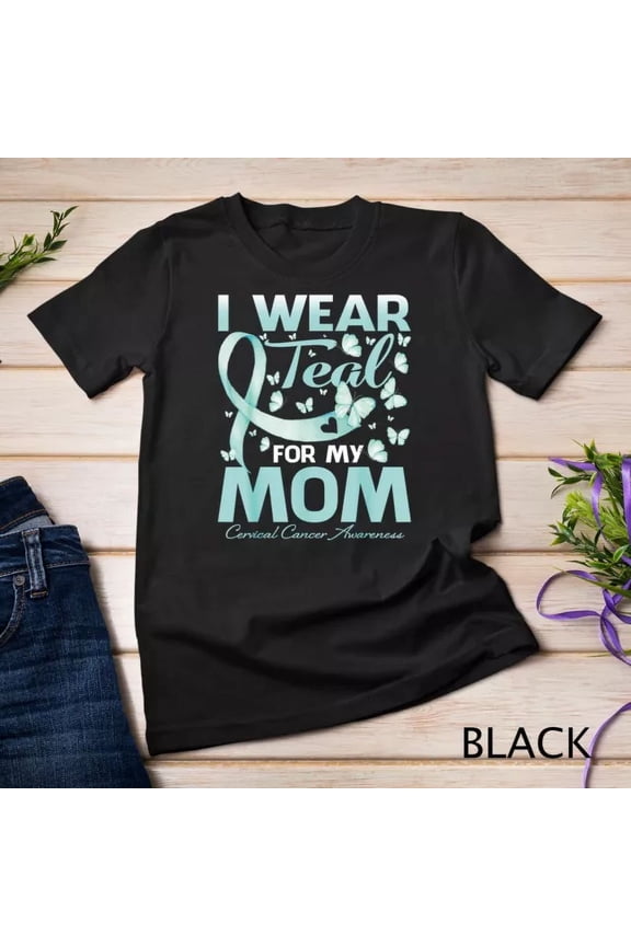 I Wear Teal For My Mom Cervical Cancer Awareness Unisex T-Shirt, Unisex T-Shirt