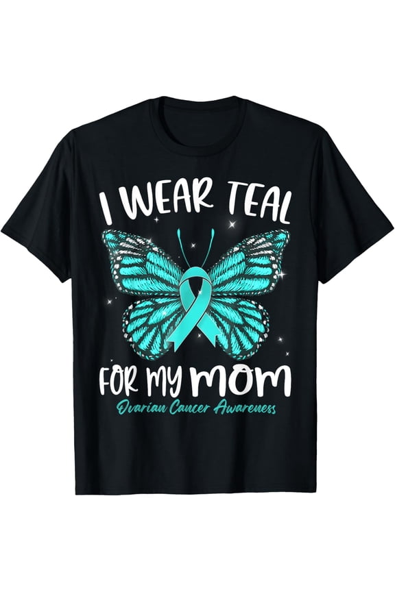 I Wear Teal For My Mom Ovarian Cancer Awareness Butterfly T-Shirt