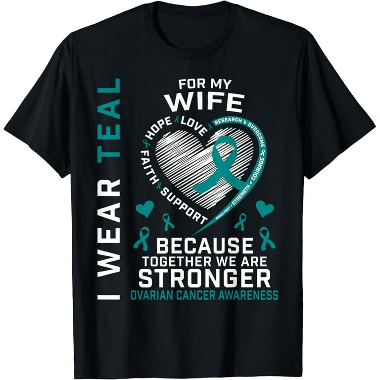 I Wear Teal For My Wife Ovarian Cancer Awareness Shirt I Wear Teal For My Wife Ovarian Cancer Awareness Shirt