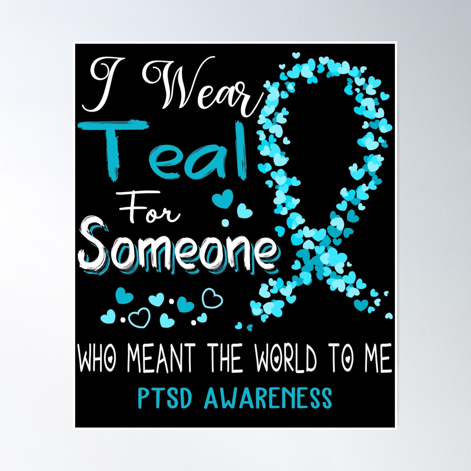 I Wear Teal For Ptsd Awareness Poster Wall Art, Modern Wall Decor ...