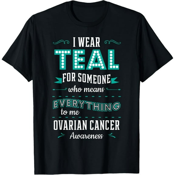 I Wear Teal Ovarian Cancer Awareness Carcinoma Gynecology T-ShirtMen's and women's gift, black and white T-shirt, size: Extra large S-4XL