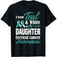 thumbnail image 1 of I Wear Teal & White For My Daughter Cervical Cancer T-Shirt, 1 of 4