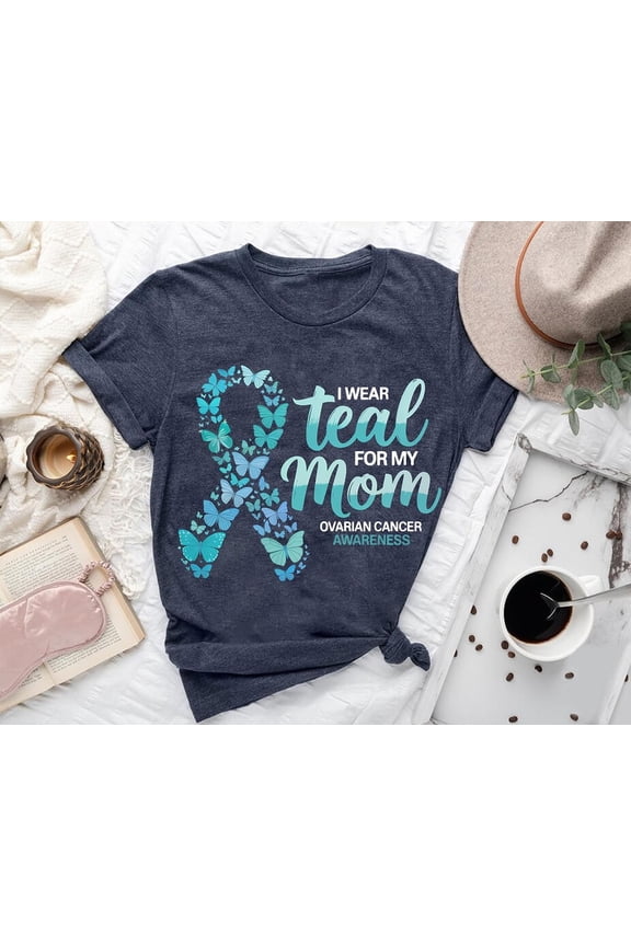 I Wear Teal for My Mom Shirt: Ovarian Cancer Awareness Butterfly Tee SWEATSHIRT All Size S-5XL