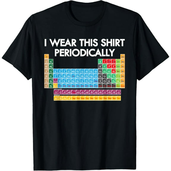 I Wear This Shirt Periodically Funny Science Humor Tshirt. T-Shirt