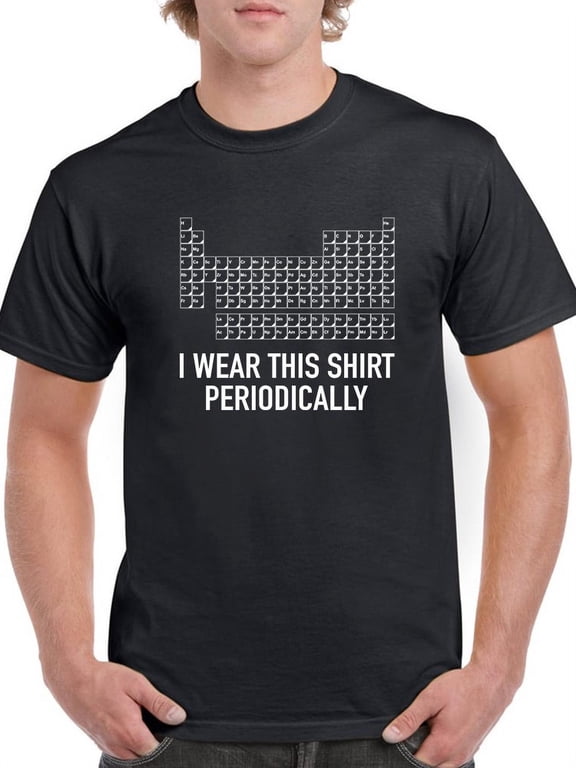 I Wear This Shirt Periodically Men T-Shirt, Male Medium
