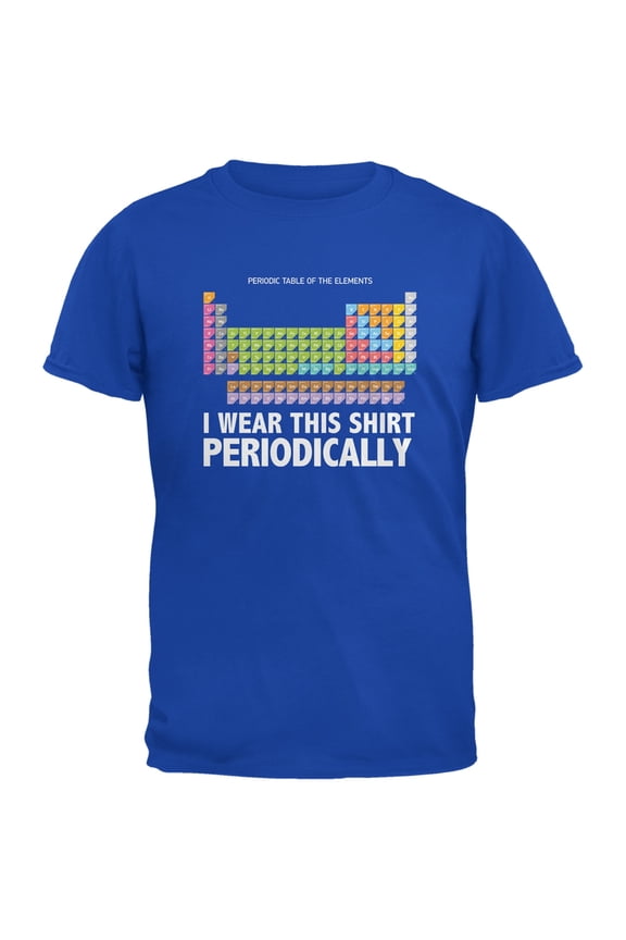 I Wear This Shirt Periodically Royal Adult T-Shirt - Medium
