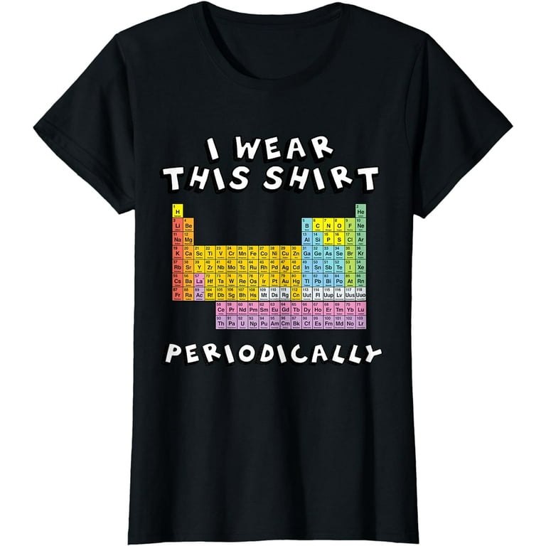 I Wear This Shirt Periodically Science Distressed Shirt I Wear This Shirt Periodically Science Distressed Shirt