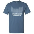 thumbnail image 1 of I Wear This Shirt Periodically Sarcastic Nerd Humor Geek Science Teacher Graphic Tees Novelty Chemistry Pun Gift Funny Mens T Shirt, 1 of 5