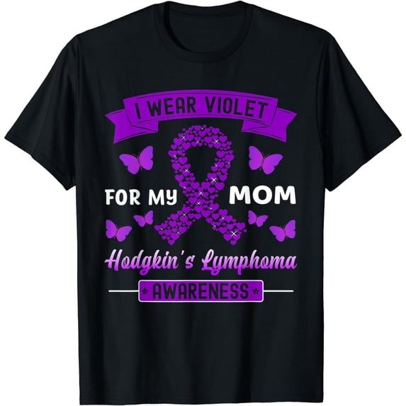 I Wear Violet For My Mom Hodgkin's Lymphoma Awareness T-Shirt