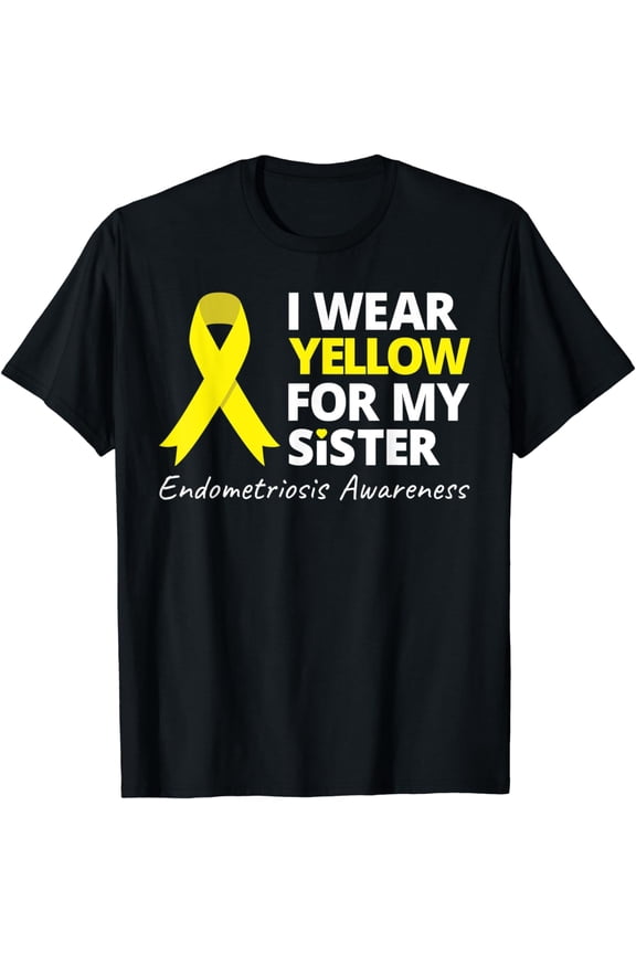 I Wear Yellow For My Sister T Shirt Endometriosis Ribbon T-Shirt
