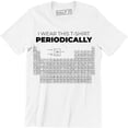 thumbnail image 1 of I Wear this Periodically Periodic Table Funny Chemistry For Men T-Shirt, 1 of 4