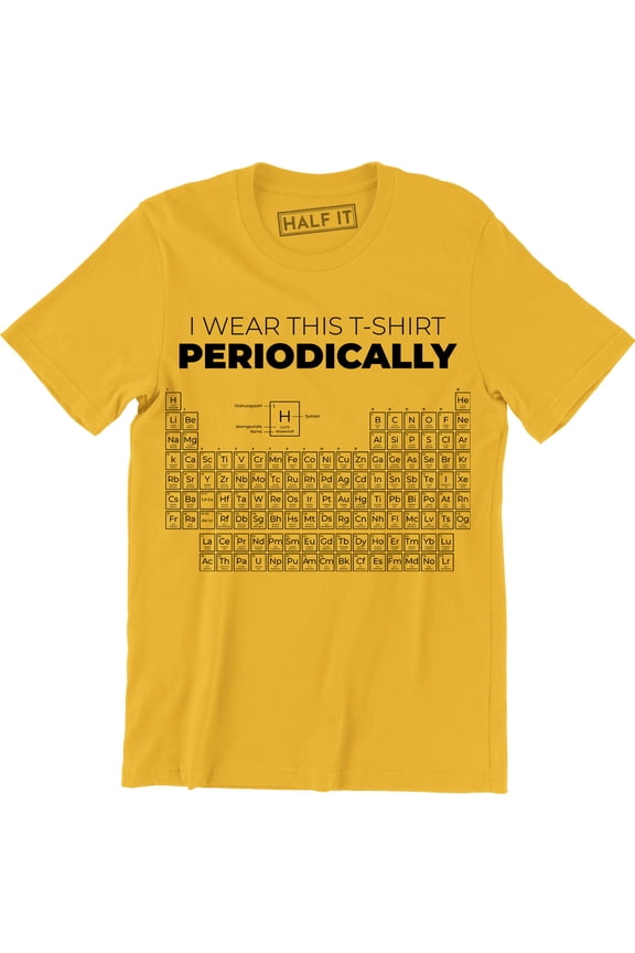 I Wear this Periodically Periodic Table Funny Chemistry For Men T-Shirt