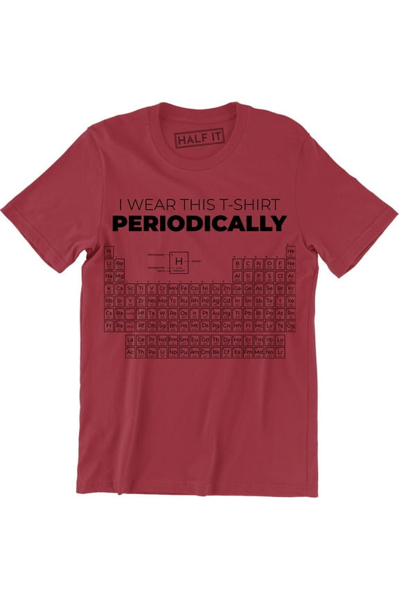 I Wear this Periodically Periodic Table Funny Chemistry For Men T-Shirt