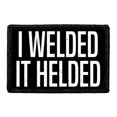 thumbnail image 1 of I Welded - It Helded - Removable Patch, 1 of 3
