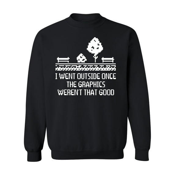 I Went Outside Graphics Weren't That Good Crewneck Sweatshirt, 2XL, Black