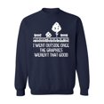 thumbnail image 1 of I Went Outside Graphics Weren't That Good Crewneck Sweatshirt, XL, Navy, 1 of 3