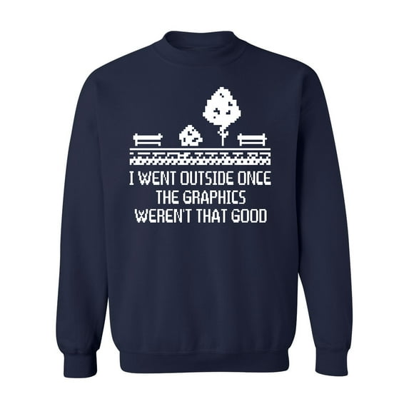 I Went Outside Graphics Weren't That Good Crewneck Sweatshirt, XL, Navy
