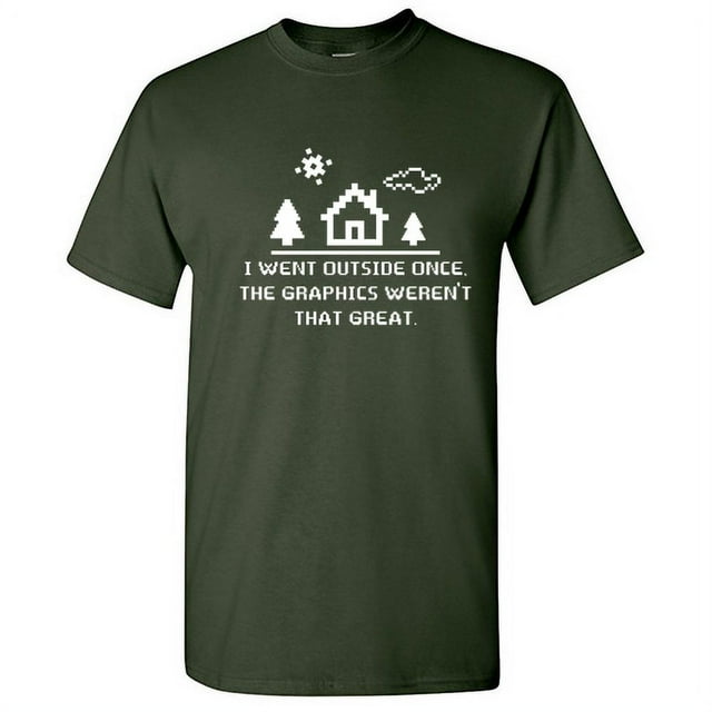 I Went Outside Once The Graphics Weren't That Great Gaming Tshirt Novelty Humor Graphic Tees Sarcastic Game Lovers Nerd Gamers Gift For Xmas Birthday Funny T Shirt