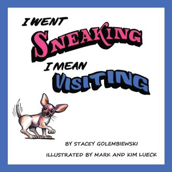 Pre-Owned I Went Sneaking I Mean Visiting (Paperback 9781478771289) by Stacey Golembiewski
