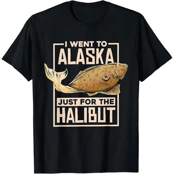 I Went To Alaska, Fishing Alaskan Halibut T-Shirt