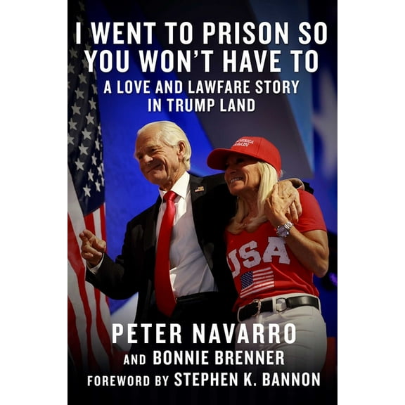 I Went to Prison So You Won't Have to: A Love and Lawfare Story in Trump Land, (Hardcover)