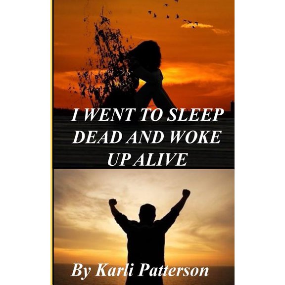 I Went to Sleep Dead and Woke up Alive (Paperback)
