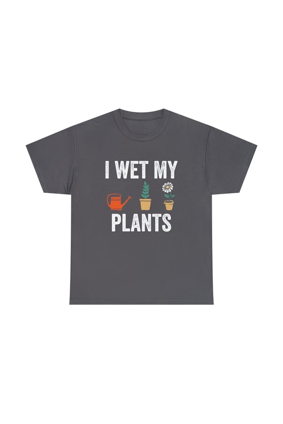 I Wet My Plants Shirt, Funny Gardening Gift For Mom, Mother's Day - ID: 509