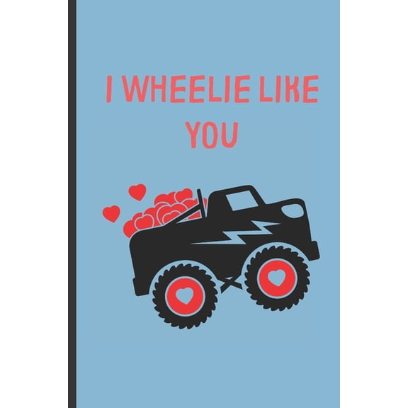 I Wheelie like you: Cute Valentines Day Gift For Kids, Boys, Girls, Children to Draw and Write in. Great alternative to a card (Paperback)
