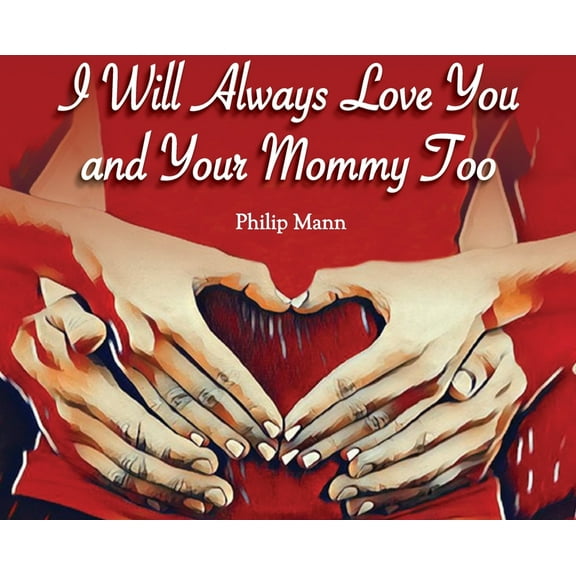 I Will Always... I Will Always Love You and Your Mommy Too, Book 3, (Hardcover)