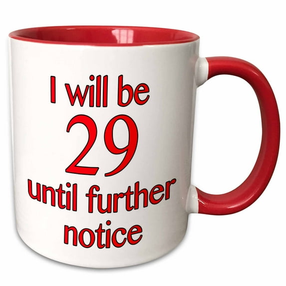 3drose, I Will Be 29 Until Further Notice, Red, 11oz Two-tone Red Mug