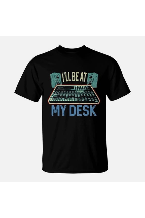 I Will Be At My Desk Studio Engineer Sound TShirt