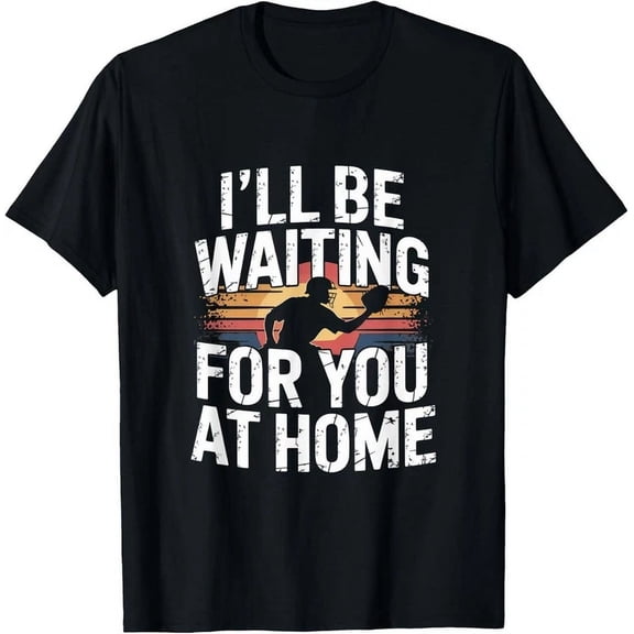 I Will Be Waiting For You At Home Fun Softball Catcher Gifts Unisex S-5Xl T-Shirt
