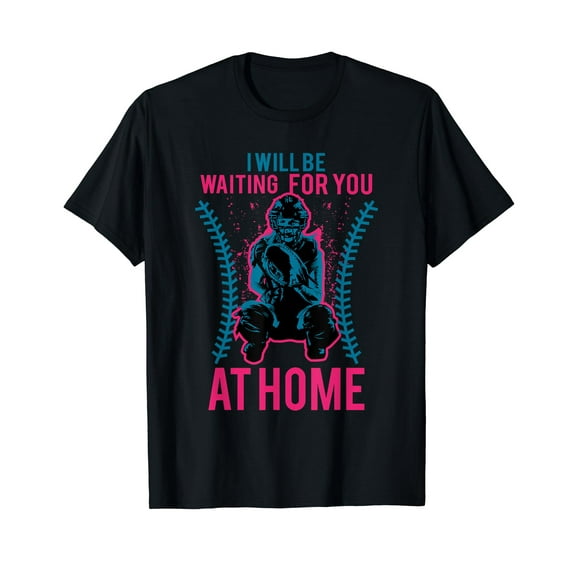 I Will Be Waiting For You At Home Tee - Softball Shirt
