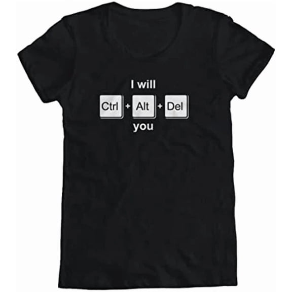 I Will Ctrl Alt Del You Delete It Now Design Tshirt