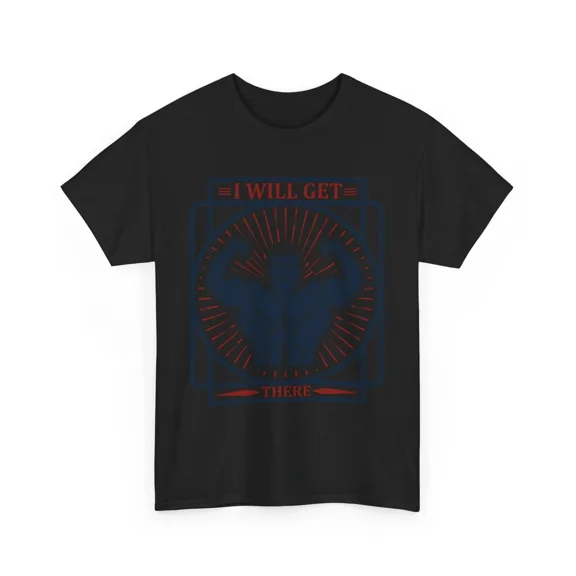 I Will Get There Bodybuilder Fitness Motivation Unisex T-Shirt, S-5XL
