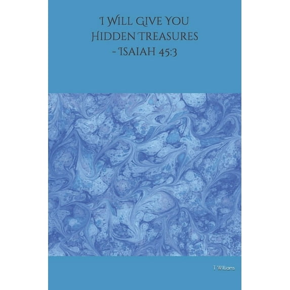 I Will Give You Hidden Treasures - Isaiah 45 : 3 (Paperback)