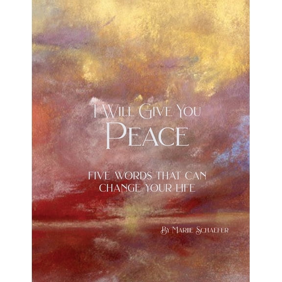 I Will Give You Peace: Five words that can change your life, (Paperback)