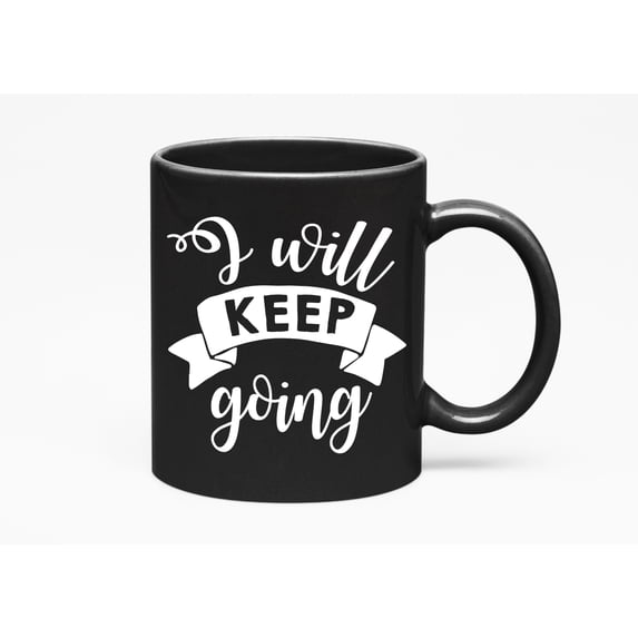I Will Keep Going, Black 11oz Ceramic Mug